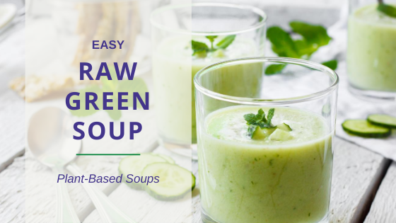 Easy to make simple Raw Green Soup Recipe